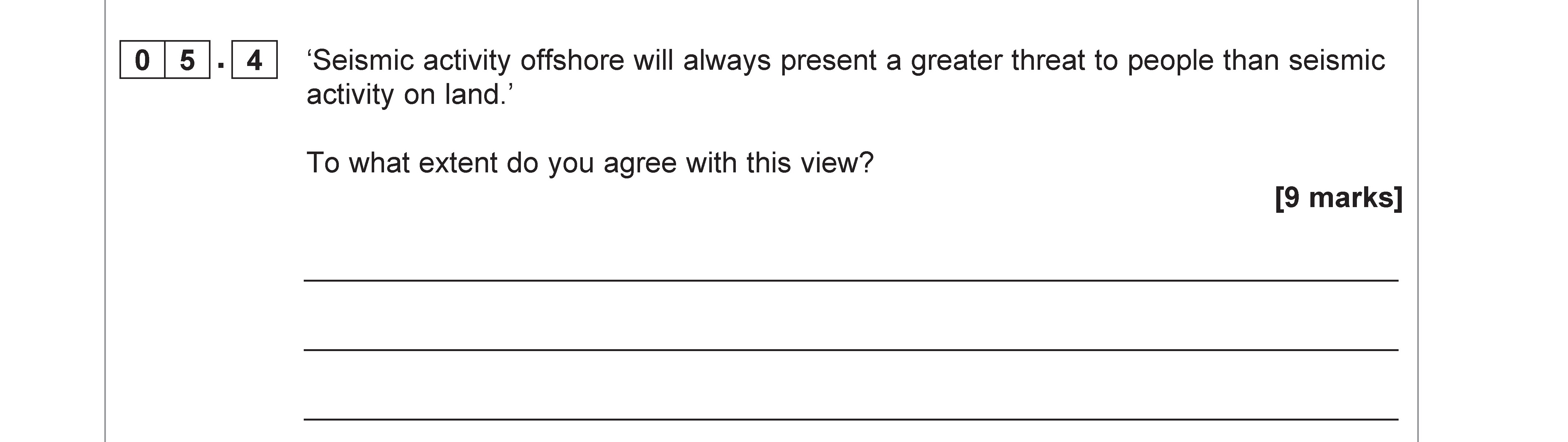 'Seismic-activity-offshore-will-always-present-a-greater-threat-to-people-than-seismic-activity-on-land.'-To-what-extent-do-you-agree-with-this-view?-AQA-A-Level Geography-Question 5-2020-Paper 1.png